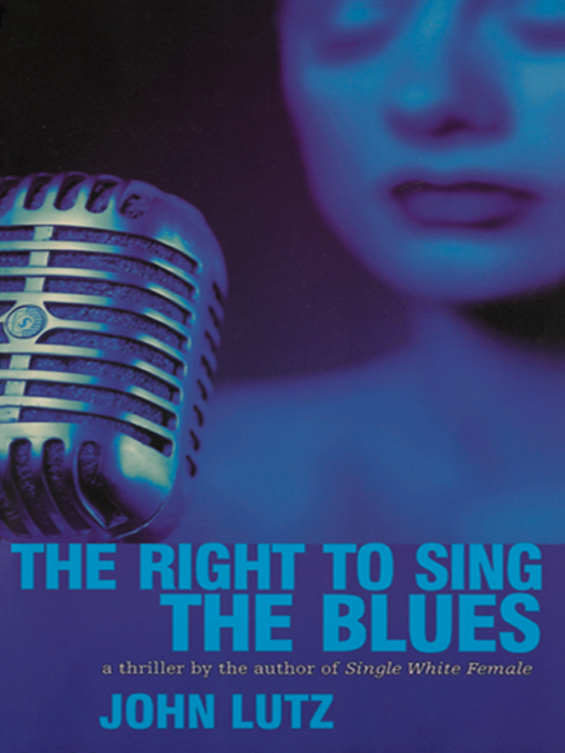 Title details for The Right to Sing the Blues by John Lutz - Available